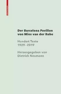 Mies Van Der Rohe Barcelona-pavillon : Hundert Texte Seit...