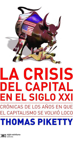 La Crisis Del Capital En El Siglo Xxi - Thomas Piketty 