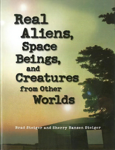 Real Aliens, Space Beings And Creatures From Other Worlds, De Brad Steiger. Editorial Visible Ink Press, Tapa Blanda En Inglés