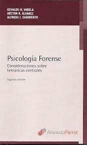 Psicologia Forense - Varela, Osvaldo H. - Alvarez  Hector R