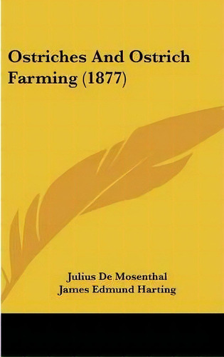 Ostriches And Ostrich Farming (1877), De Julius De Mosenthal. Editorial Kessinger Publishing, Tapa Dura En Inglés