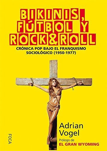 Bikinis Futbol Y Rock Roll - Vogel Adrian