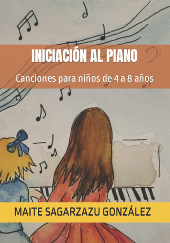 Libro: Iniciación Al Piano: Canciones Para Niños De 4 A 8 Añ