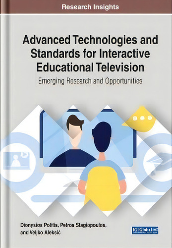 Advanced Technologies And Standards For Interactive Educational Television : Emerging Research An..., De Dionysios Politis. Editorial Igi Global, Tapa Dura En Inglés