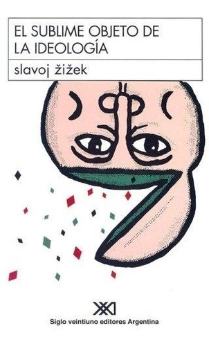 Sublime Objeto De La Ideologia, El - Zizek, Slavoj