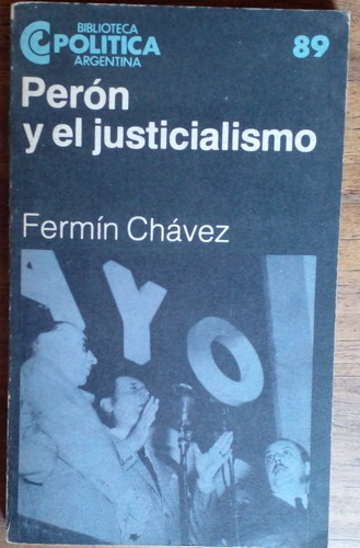 Perón Y El Justicialismo - Fermín Chávez