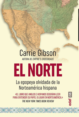 El Norte. La Epopeya Olvidada De La Norteamérica Hispana, De Gibson, Carrie. Editorial Edaf, Tapa Blanda En Español, 2023
