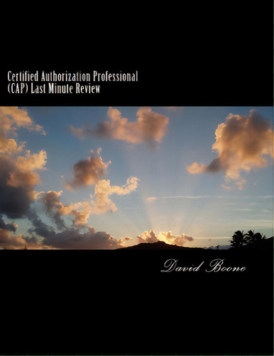 Certified Authorization Professional (cap) Last Minute Review, De Boone, David. Editorial Createspace, Tapa Blanda En Inglés