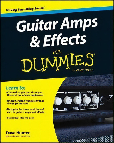 Guitar Amps And Effects For Dummies, De Dave Hunter. Editorial John Wiley Sons Inc, Tapa Blanda En Inglés