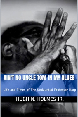 Libro Ain't No Uncle Tom In My Blues: Life And Times Of T...