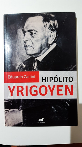 Hipolito Yrigoyen De Eduardo Zanini