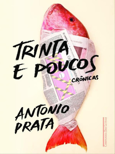 Trinta e poucos, de Prata, Antônio. Editora Companhia das Letras, capa mole, edição 1ª edição - 2016 em português