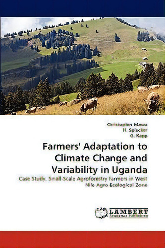 Farmers' Adaptation To Climate Change And Variability In Uganda, De Christopher Mawa. Editorial Lap Lambert Academic Publishing, Tapa Blanda En Inglés