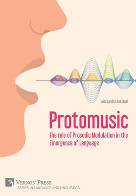 Libro Protomusic: The Role Of Prosodic Modulation In The ...