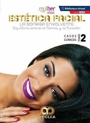 Estética Facial. La Sonrisa Envolvente. Casos Clínicos,