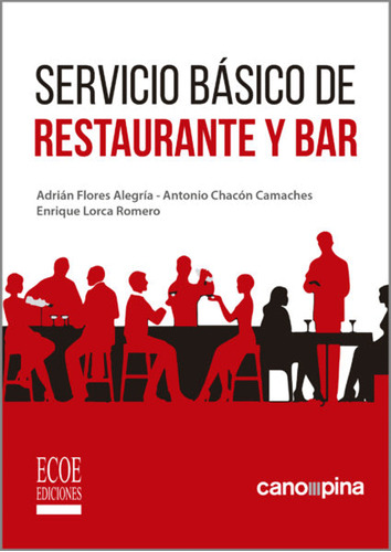 Servicio básico de restaurante y bar, de Adrián Flores Alegría, Antonio Chacón Camaches, Enrique Lorca Romero. Editorial ECOE EDICCIONES LTDA, tapa blanda, edición 2019 en español