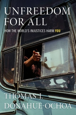 Libro Unfreedom For All: How The World's Injustices Harm ...