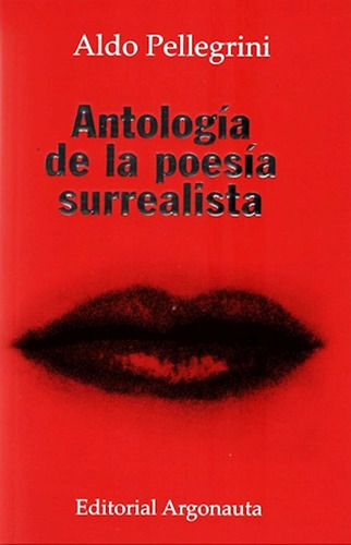 Libro Antologia De La Poesia Surrealista - Aldo Pellegrini