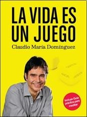 La Vida Es Un Juego - Claudio Maria Dominguez