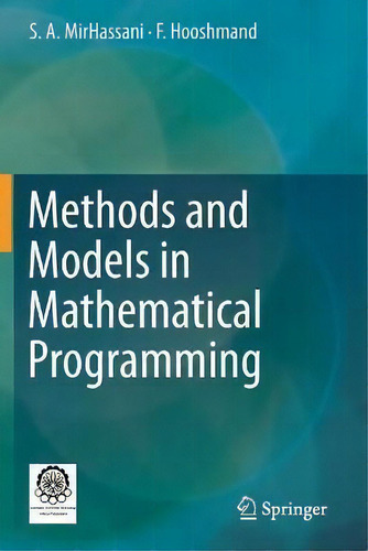Methods And Models In Mathematical Programming, De S. A. Mirhassani., Vol. 1. Editorial Springer Nature Switzerland Ag, Tapa Blanda En Inglés