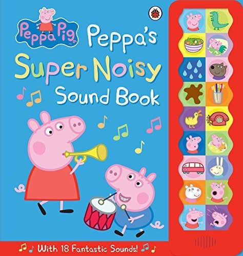 Peppa Pig   Peppa S Super Noisy Sound Book