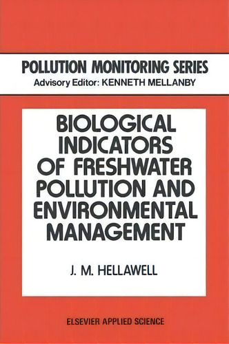 Biological Indicators Of Freshwater Pollution And Environmental Management, De J.m. Hellawell. Editorial Springer, Tapa Blanda En Inglés