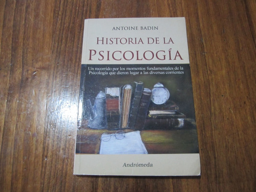 Historia De La Psicología - Antoine Badin - Ed: Andrómeda