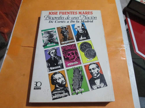Biografía De Una Nación, José Fuentes Mares, 1987