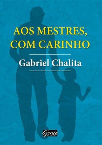 Aos Mestres Com Carinho, De Chalita, Gabriel. Editorial Gente, Tapa Mole, Edición 1ª Edição - 2016 En Português