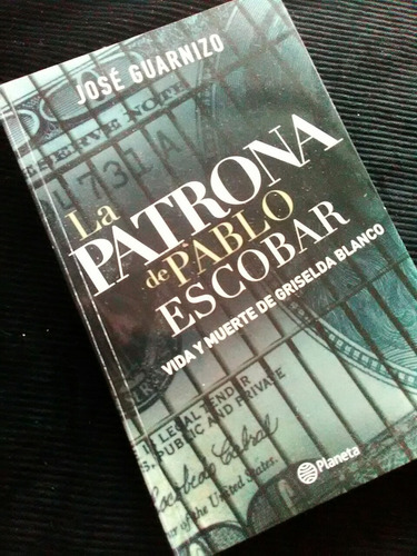 287 José Guarnizo La Patrona De Pablo Escobar Vida Y Muerte