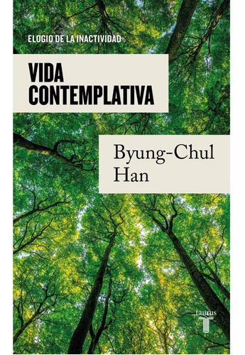 Vida Contemplativa - Byung-chul Han - Taurus