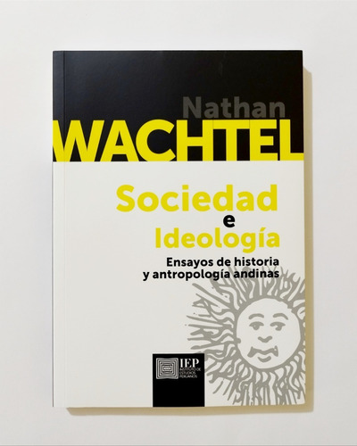 Sociedad E Ideología - Historia Y Antropología Andinas