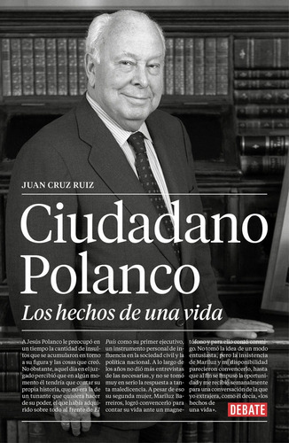 Ciudadano Polanco, Los Hechos De Una Vida, De Cruz Ruiz, Juan. Editorial Debate, Tapa Blanda En Español