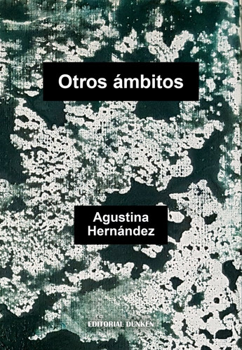 Otros Ambitos, De Agustina Hernandez. Editorial Dunken, Tapa Blanda En Español, 2023