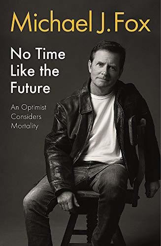 No Time Like The Future : An Optimist Considers Mortality, De Michael J Fox. Editorial Headline Publishing Group, Tapa Blanda En Inglés