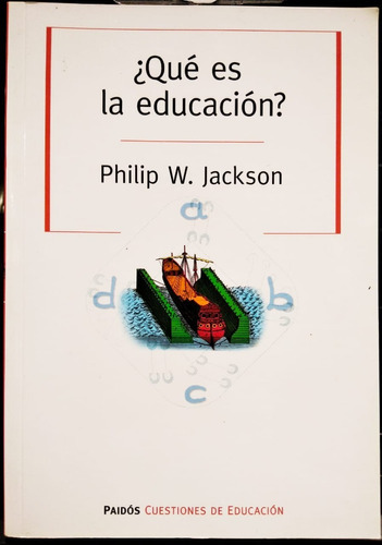 ¿ Qué Es La Educación ? - Philip W. Jackson - Ed. Paid? 