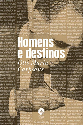 Homens E Destinos ( Otto Maria Carpeaux