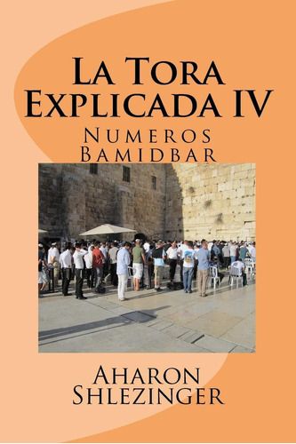 Libro: La Tora Explicada Iv: Numeros - Bamidbar (spanish Edi