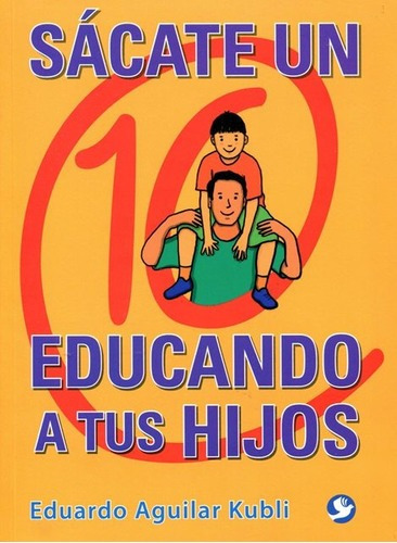 Sacate Un 10 Educando A Tus Hijos