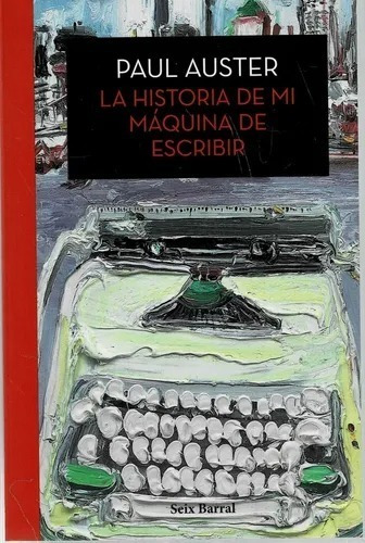 La Historia De Mi Maquina De Escribir - Paul Auster