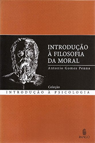 Libro Introducao A Filosofia Da Moral De Antonio Gomes Penna