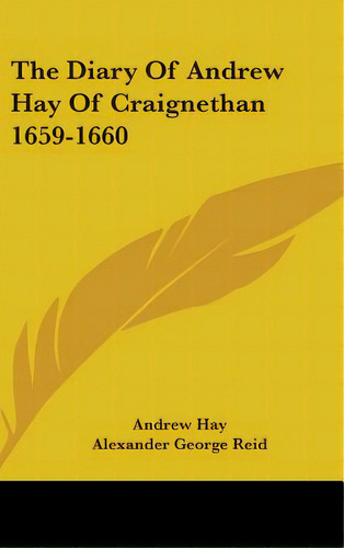 The Diary Of Andrew Hay Of Craignethan 1659-1660, De Hay, Andrew. Editorial Kessinger Pub Llc, Tapa Dura En Inglés