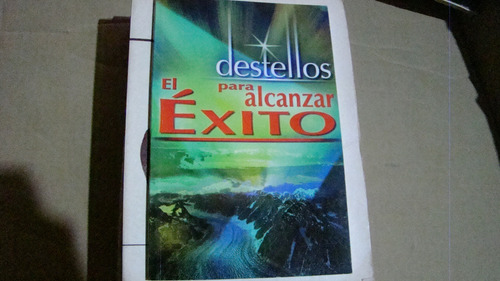 Destellos Para Alcanzar El Éxito , Año 2011 , 95 Paginas