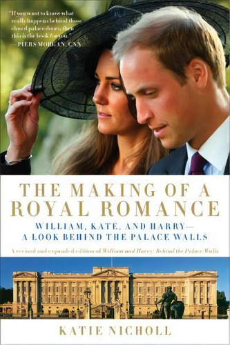 The Making Of A Royal Romance, De Katie Nicholl. Editorial Hachette Book Group, Tapa Blanda En Inglés