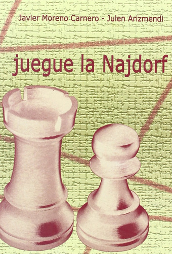 Libro Juegue La Najdorf - Moreno, Javier/arizmendi, Julen