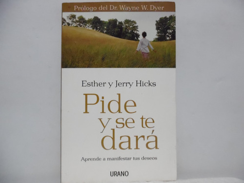 Pide Y Se Te Dará / Esther Y Jerry Hicks / Urano