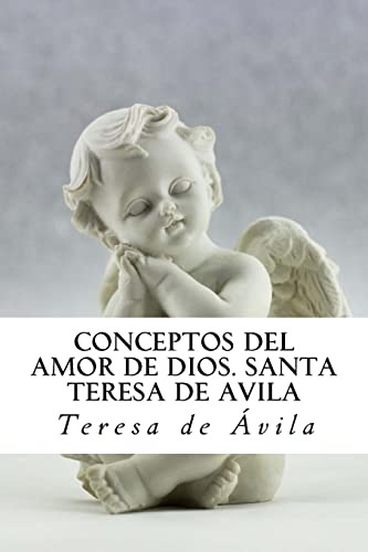 Conceptos Del Amor De Dios. Santa Teresa De Avila: Meditacio