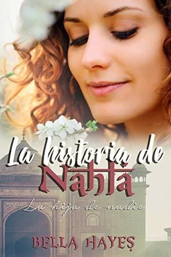 La Historia De Nahla: La Hija De Nadie (trilogía Hermanas Sf