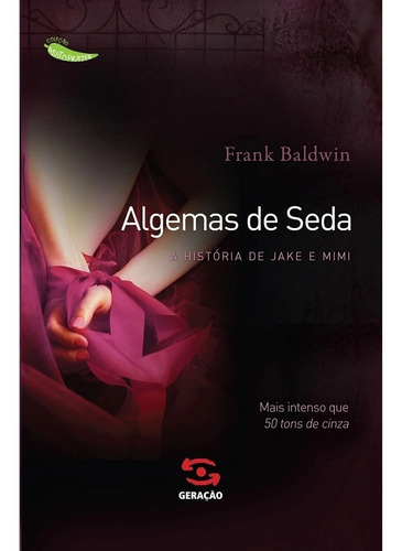 Algemas De Seda - Coleção Muito Prazer - Primeiro Volume -, De Frank Baldwin. Editora Geração Editorial, Capa Mole Em Português
