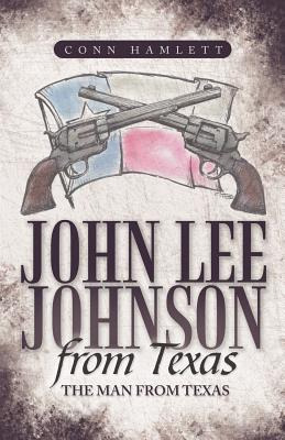 Libro John Lee Johnson From Texas: The Man From Texas - H...
